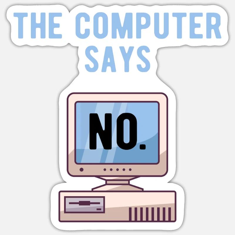 TECH GEEK: Computer Says No. Sticker size S (10 x 10 cm)
