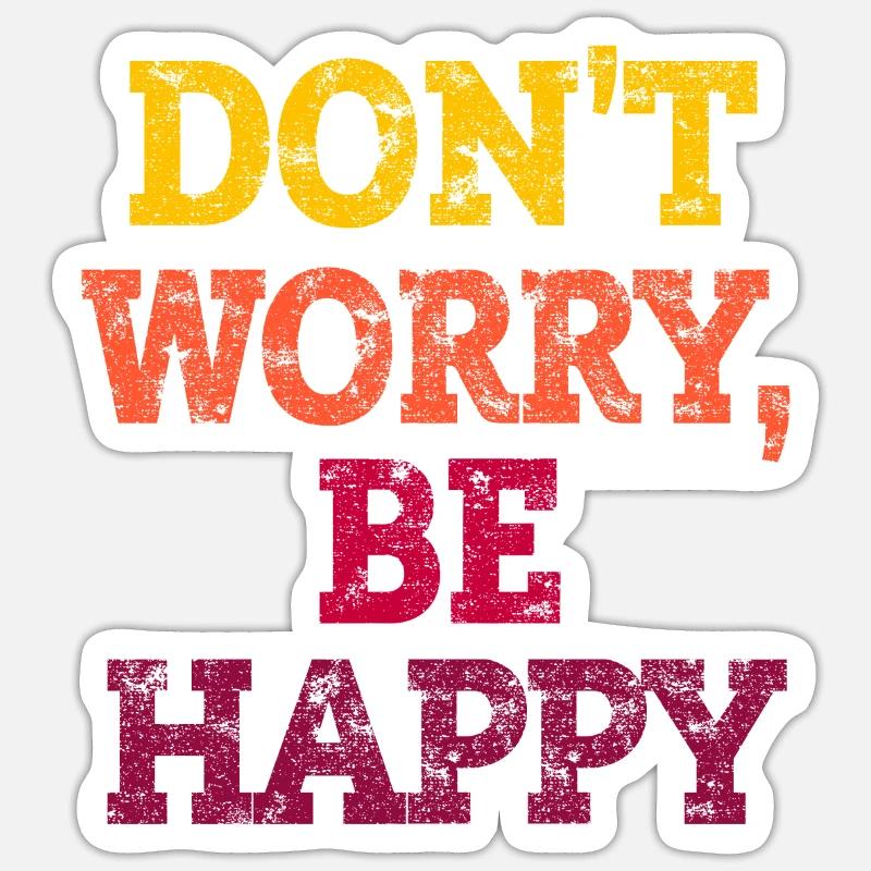 DON'T WORRY, BE HAPPY. Sticker Größe S (10 x 10 cm)
