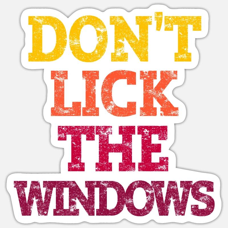DON'T LICK THE WINDOWS. Sticker Größe S (10 x 10 cm)