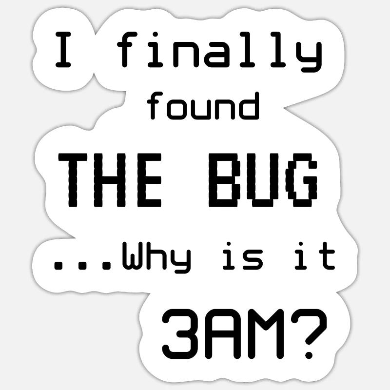 Programmierer Meme Ich habe den Bug gefunden Sticker Größe S (10 x 10 cm)