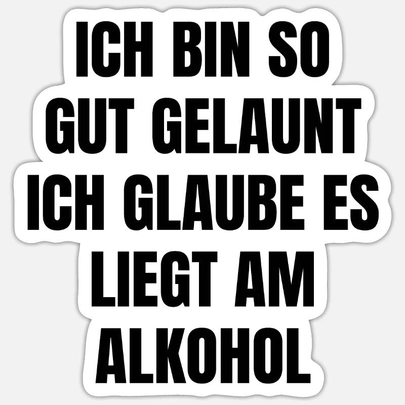 lustiger Alkohol Spruch - Sticker Größe S (10 x 10 cm) - Mattweiß