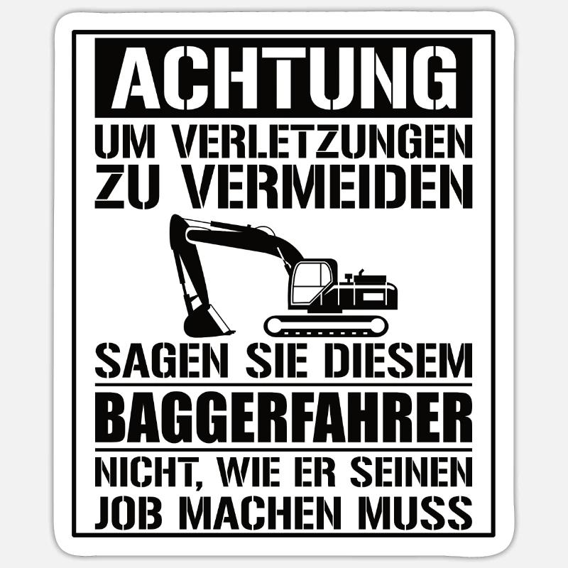 Baggerfahrer Geschenk Lustiger Spruch Bagger - Sticker Größe S (10 x 10 cm) - Mattweiß