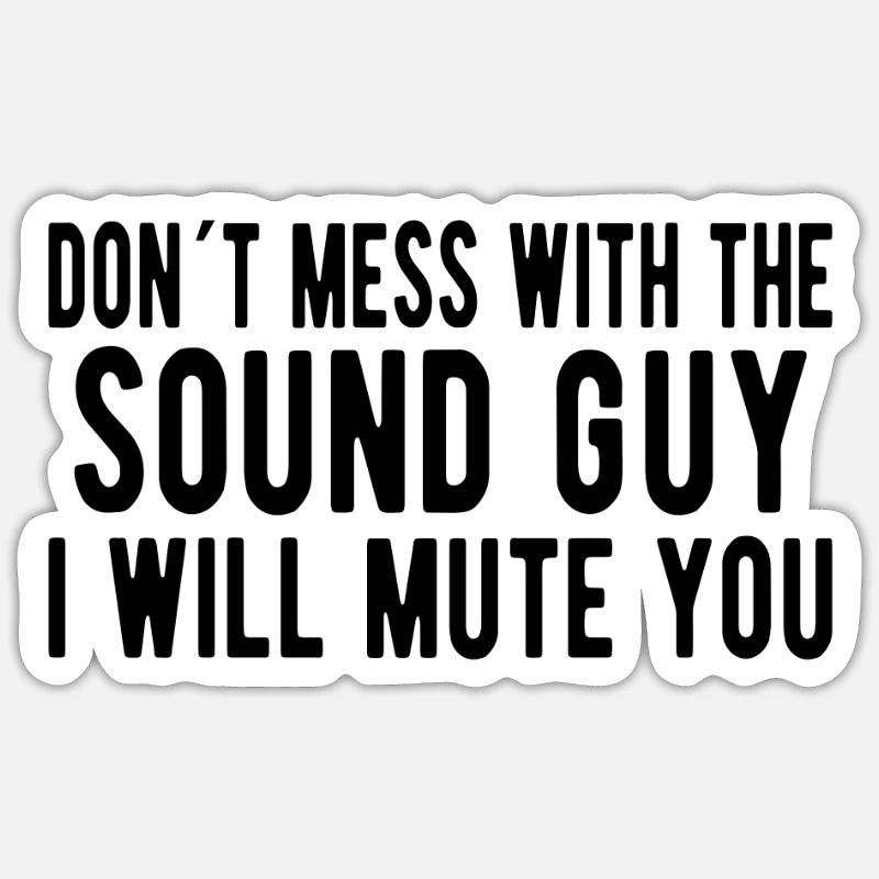 SOUND GUY / AUDIO ENGINEER Don’t Mess The Sound Guy Sticker taille S (10 x 10 cm)