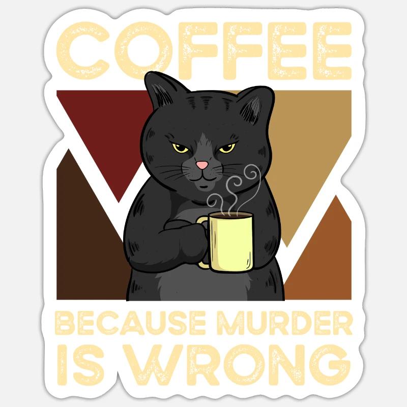 Coffee Because Murder Is Wrong Cat Sticker size S (10 x 10 cm)