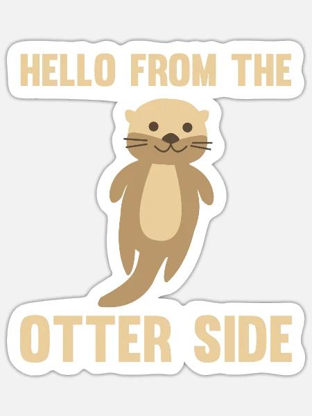 Hello from the otter side süß Otter für Kinder - Sticker Größe S (10 x 10 cm) - Mattweiß