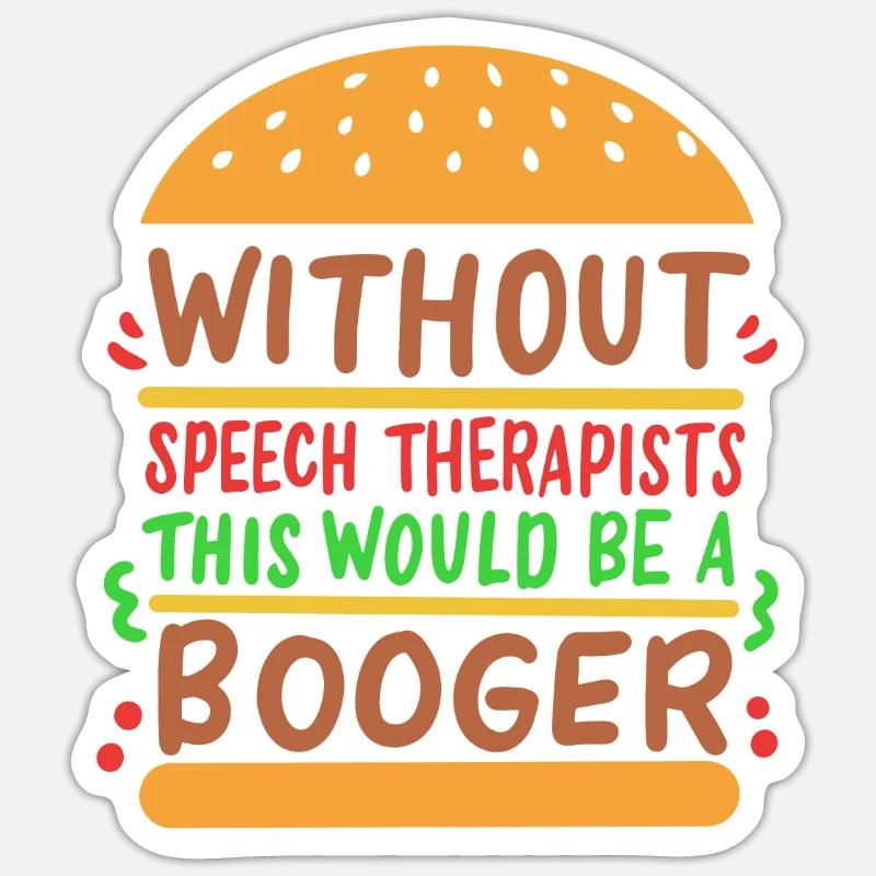 Without Speech Therapy This Would Be A Booger - Sticker size S (10 x 10 cm) - white matte