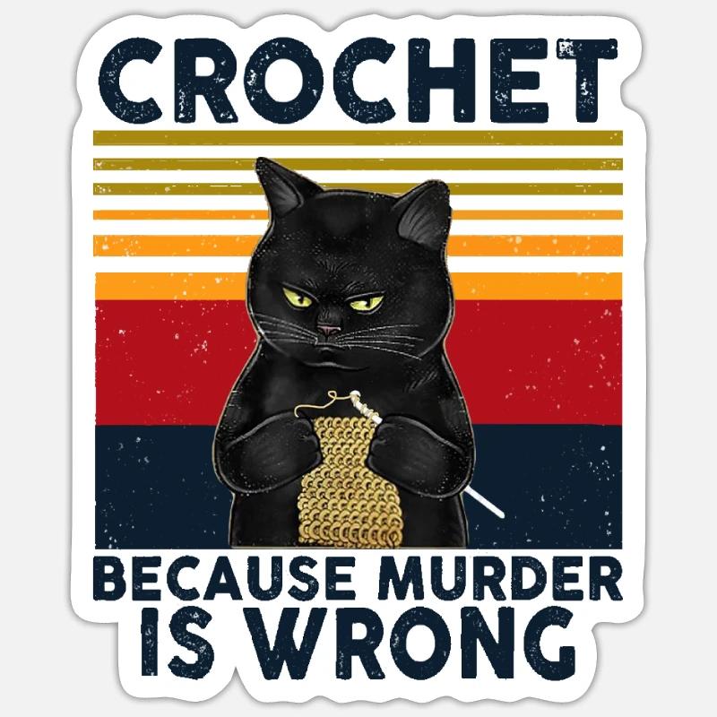 Black Cat Funny Crochet because murder is wrong Sticker taille S (10 x 10 cm)