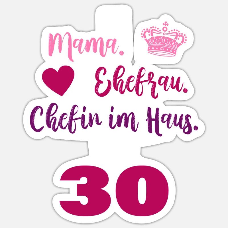 Mama. Eherfrau. Chefin des Hauses. 30. Geburtstag. - Sticker Größe S (10 x 10 cm) - Mattweiß