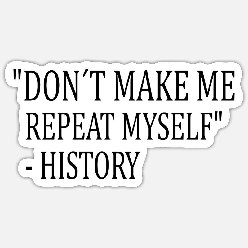 HISTORY: don 1er make me repeat myself - Sticker taille S (10 x 10 cm) - blanc mat