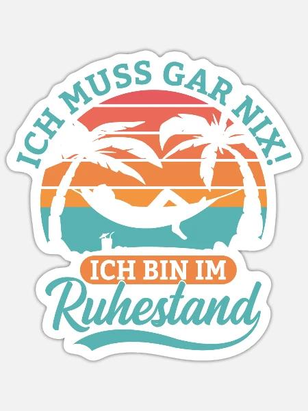 Ich muss gar nix Ich bin im Ruhestand Design - Sticker Größe S (10 x 10 cm) - Mattweiß