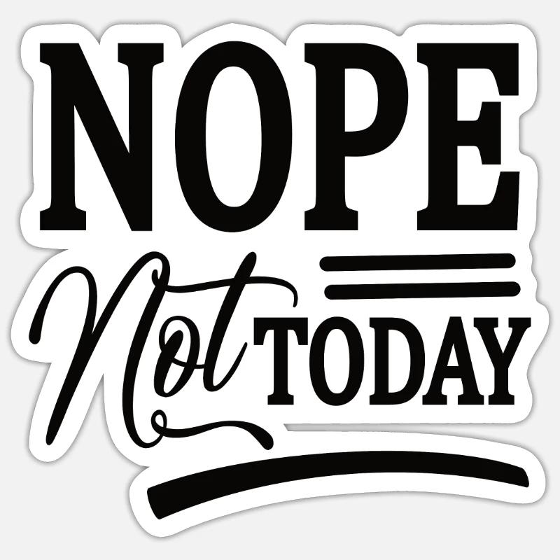 Nope. Pas aujourd’hui - Sticker taille S (10 x 10 cm) - blanc mat