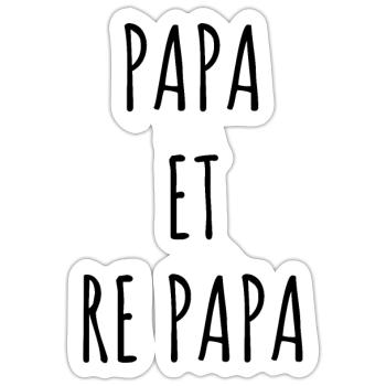 PAPA ET RE PAPA idée cadeau citation humour - Sticker taille S (10 x 10 cm) - blanc mat - Devant