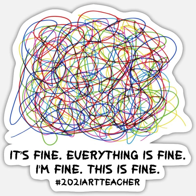 It's Fine Everything Is Fine I'm Fine This IS Fine - Sticker Größe S (10 x 10 cm) - Mattweiß