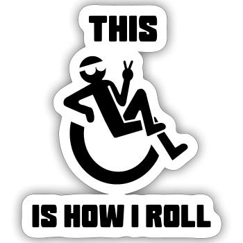 Das ist, als würde ich mich in meinem Rollstuhl wälzen* - Sticker Größe S (10 x 10 cm) - Mattweiß - Vorne