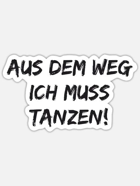 Ballett - Aus dem Weg ich muss tanzen - Sticker Größe S (10 x 10 cm) - Mattweiß