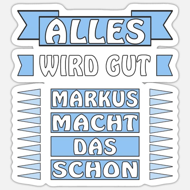 ALLES WIRD GUT MARKUS MACHT DAS SCHON Sticker Größe S (10 x 10 cm)