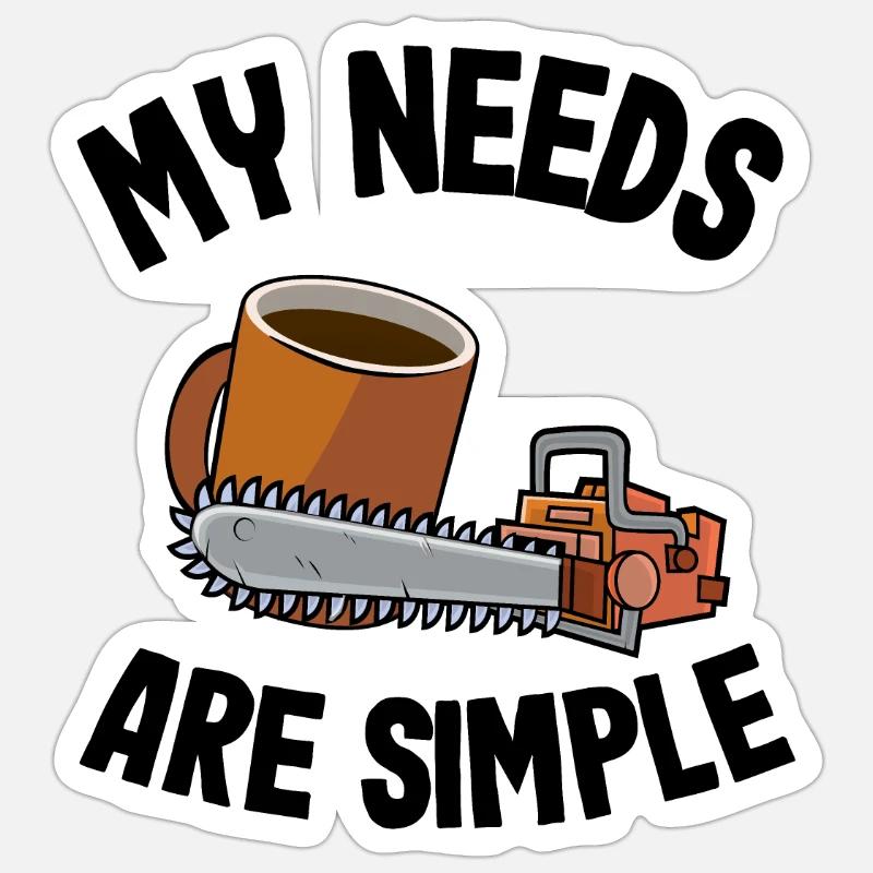 My Needs Are Simple Chainsaw & Coffee Arborist - Sticker size S (10 x 10 cm) - white matte