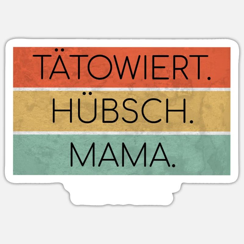 Tätowiert Hübsch Mama - Wie eine Normale Mutter - Sticker Größe S (10 x 10 cm) - Mattweiß