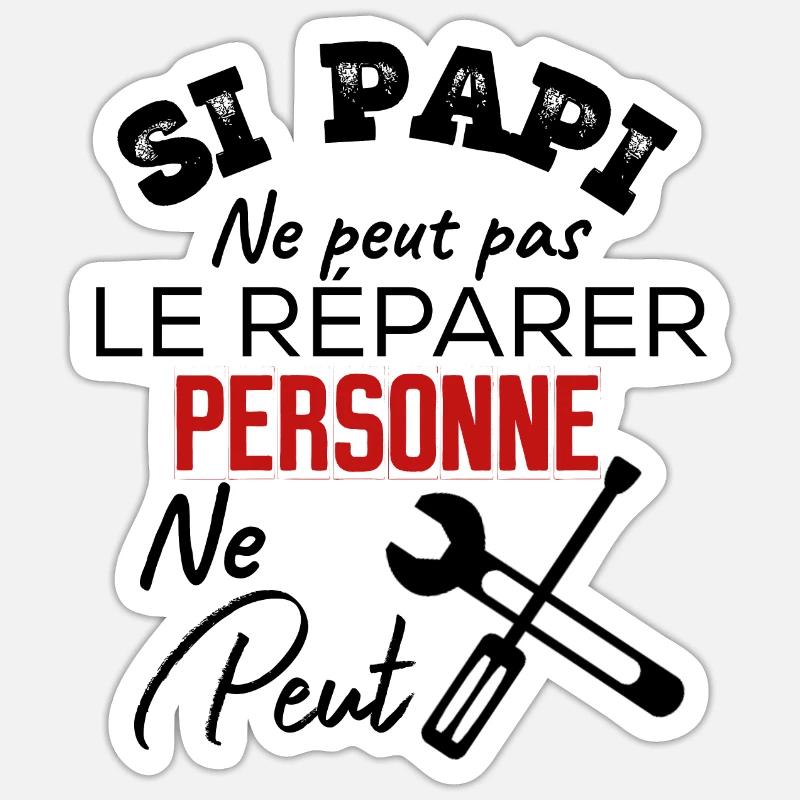 Si papi ne peut pas le reparer personne ne peut - Sticker taille S (10 x 10 cm) - blanc mat