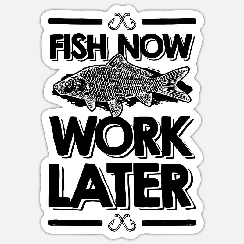 fish now work later Sticker Größe S (10 x 10 cm)