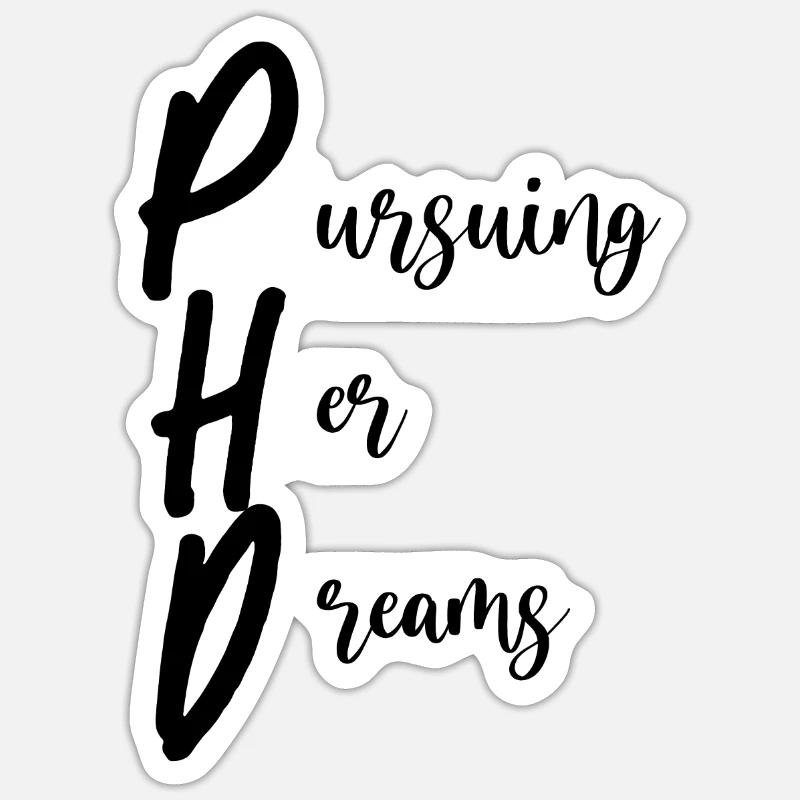 Phd Pursuing Her Dreams - Sticker size S (10 x 10 cm) - white matte