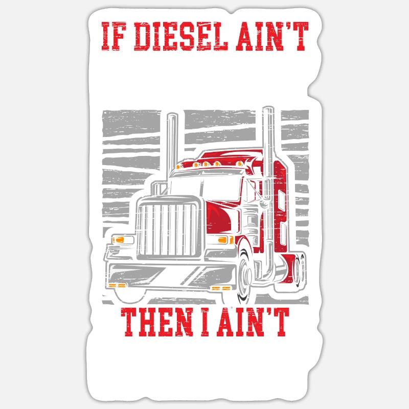 If Diesel Ain't Burnin' I Ain't Earnin' Trucker - Sticker Größe S (10 x 10 cm) - Mattweiß