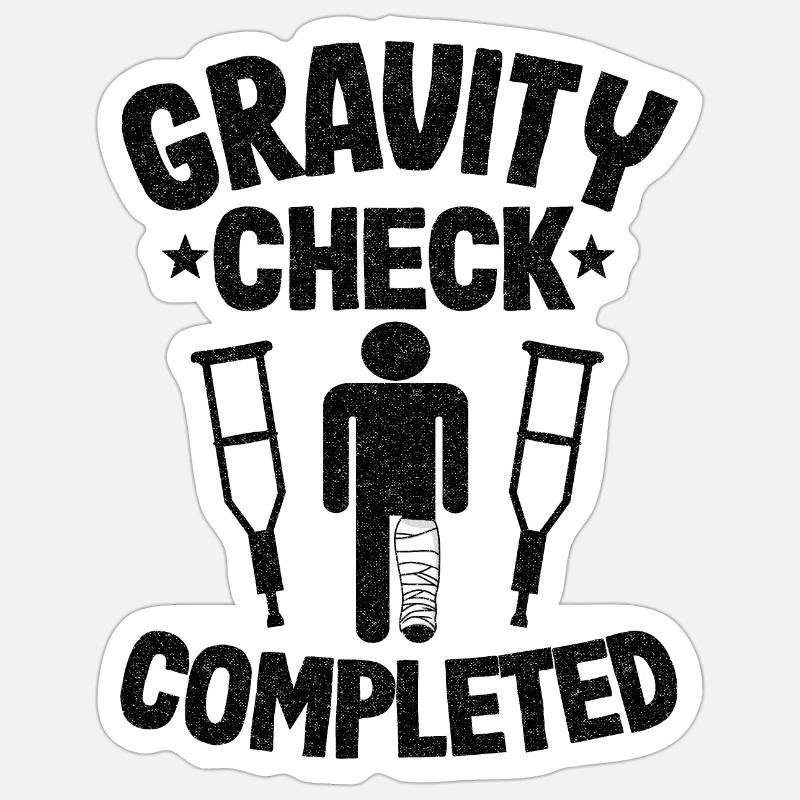 Broken Leg Gravity Check Completed Get Well Soon Sticker size S (10 x 10 cm)