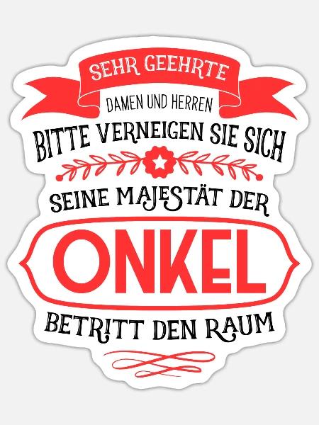 Seine Majestät der Onkel betritt den Raum - Onkel - Sticker Größe S (10 x 10 cm) - Mattweiß