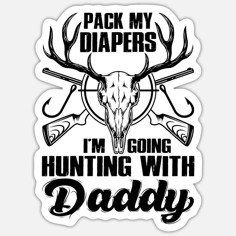 Pack My Diapers I’m Going Hunting With Daddy - Sticker taille S (10 x 10 cm) - blanc mat
