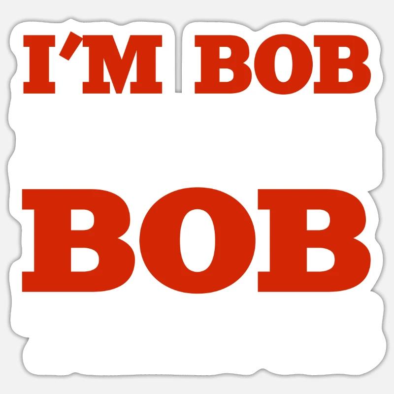 I m Bob Doing Bob Things Name Spruch Geschenk - Sticker Größe S (10 x 10 cm) - Mattweiß