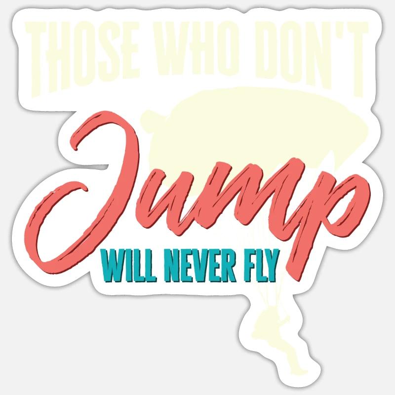 Skydiver Those Who Don't Jump Will Never Fly - Sticker size S (10 x 10 cm) - white matte
