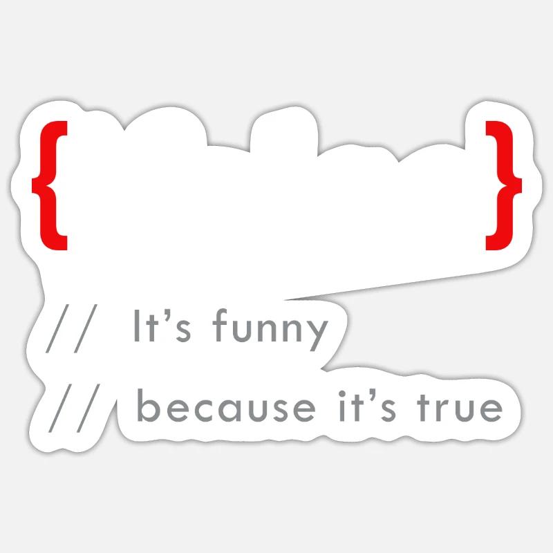 False It’s Funny Because It’s True Funny Programmi - Sticker taille S (10 x 10 cm) - blanc mat