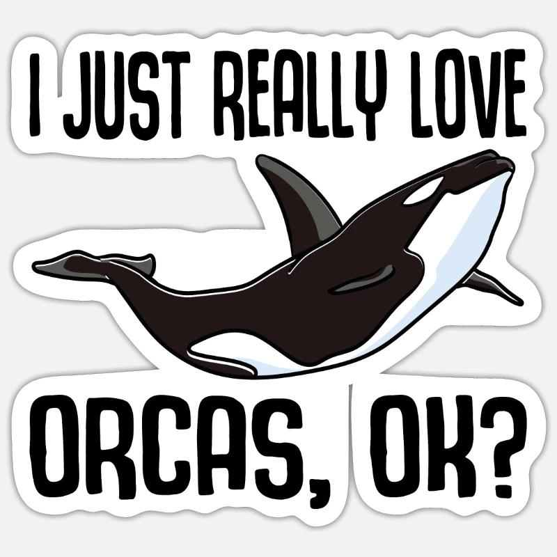 I Just Really Love Orcas Wal Killerwal Geschenk - Sticker Größe S (10 x 10 cm) - Mattweiß