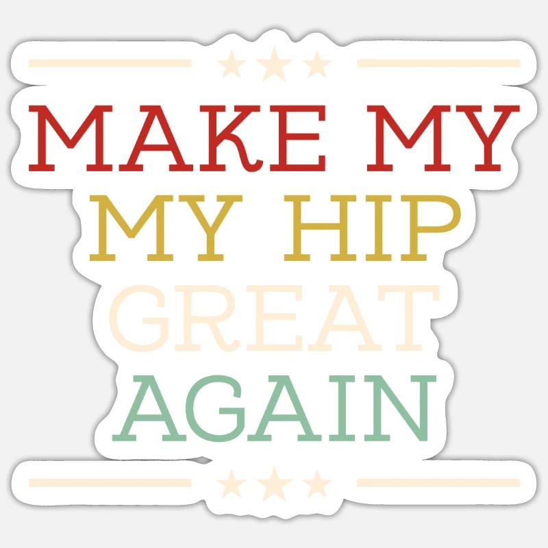 make my hip great again - hip replacement Sticker size S (10 x 10 cm)