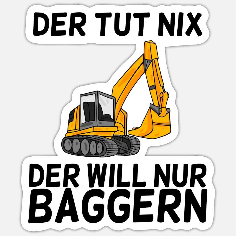 Bagger Spruch Baggerfahrer Baggern Sticker Größe S (10 x 10 cm)