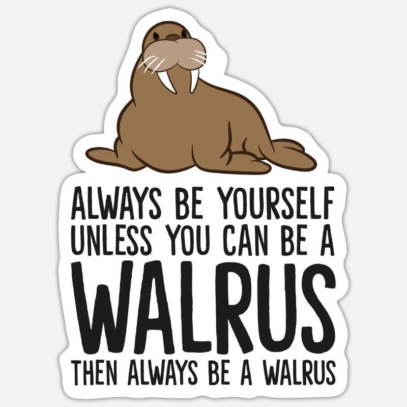Sei immer du selbst, außer du kannst ein Walross - Sticker Größe S (10 x 10 cm) - Mattweiß