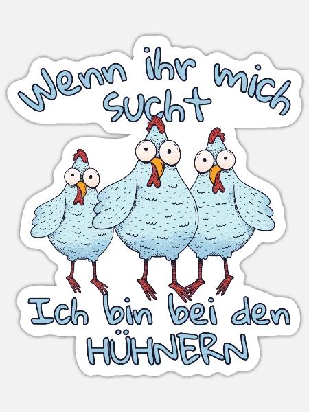 Wenn ihr mich sucht ich bin bei den Hühnern - Sticker Größe S (10 x 10 cm) - Mattweiß