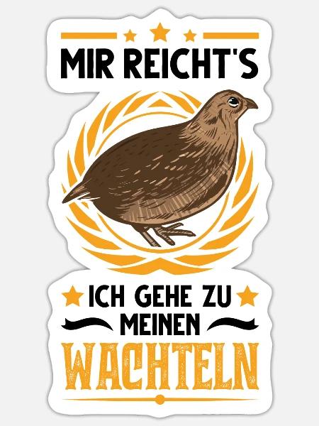 Mir reichts Ich gehe zu meinen Wachteln Geschenk - Sticker Größe S (10 x 10 cm) - Mattweiß