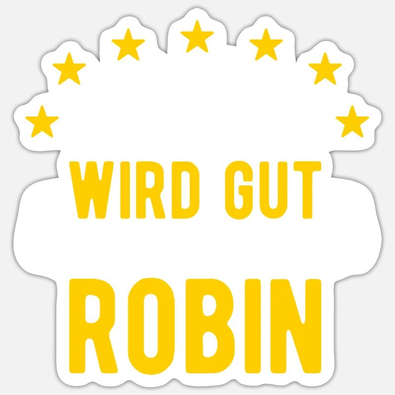 Robin - Alles wird gut jetzt kommt Robin - Sticker Größe S (10 x 10 cm) - Mattweiß