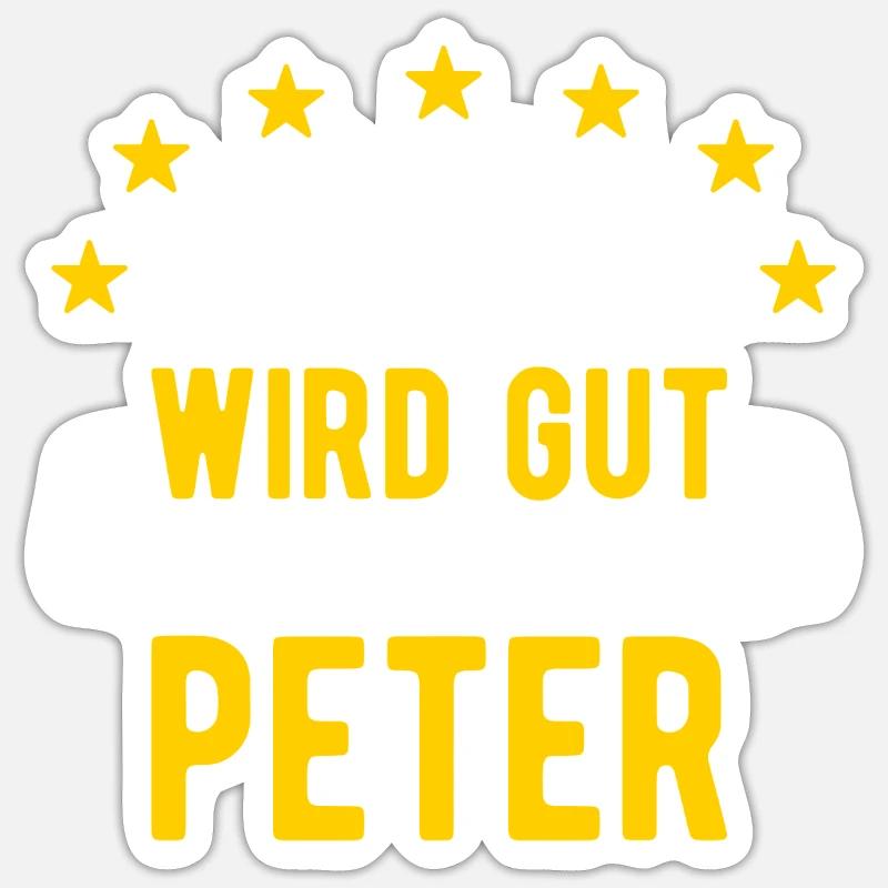 Peter - Alles wird gut jetzt kommt Peter - Sticker Größe S (10 x 10 cm) - Mattweiß