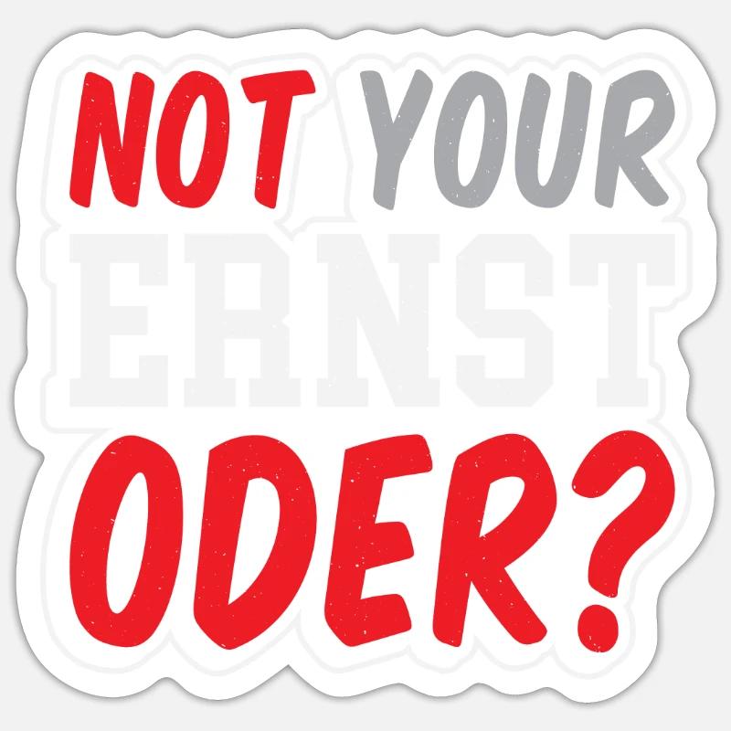 Not Your Ernst Oder - Sticker Größe S (10 x 10 cm) - Mattweiß