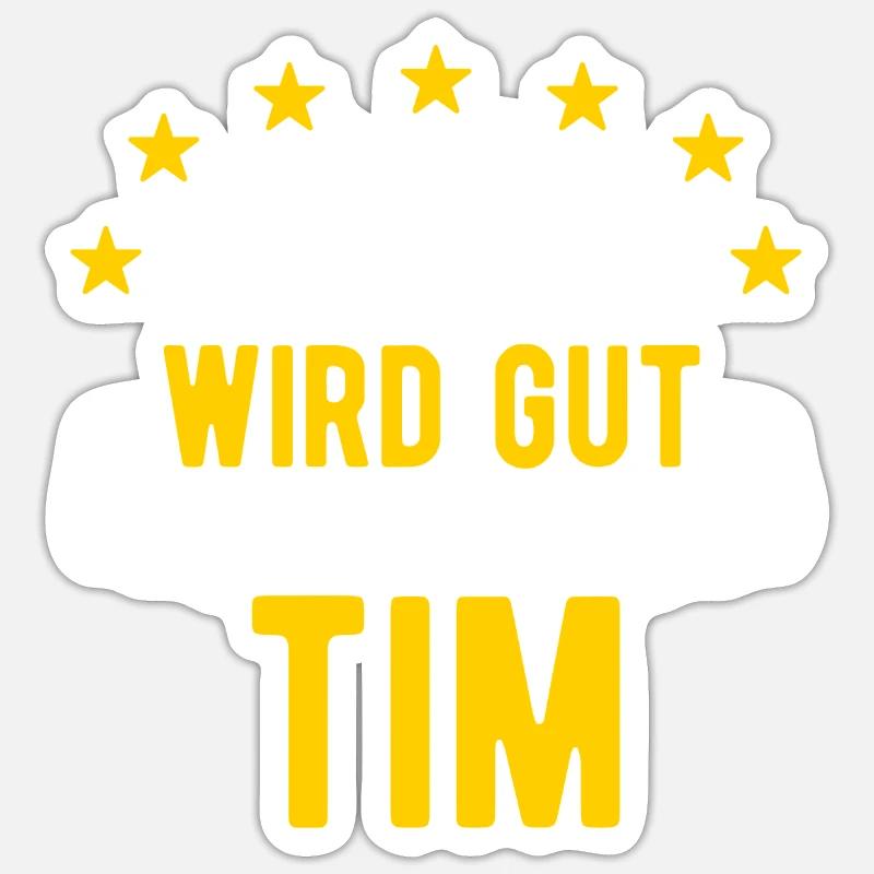 Tim - Alles wird gut jetzt kommt Tim - Sticker Größe S (10 x 10 cm) - Mattweiß