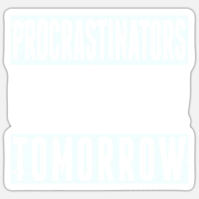 Procrastinators Unite Tomorrow Procrastination - Sticker Größe S (10 x 10 cm) - Mattweiß