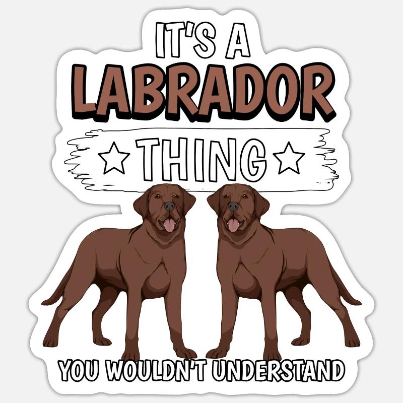 Brauner Labrador Labbi It's A Labrador Thing - Sticker Größe S (10 x 10 cm) - Mattweiß