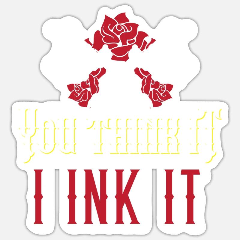 You Think It I Ink It - Sticker Größe S (10 x 10 cm) - Mattweiß