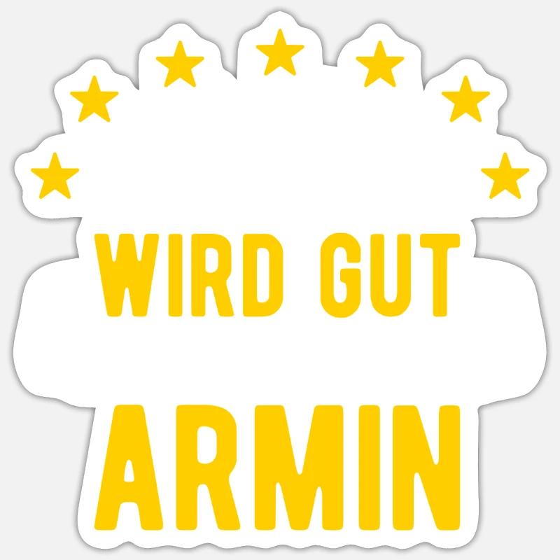 Armin - Alles wird gut jetzt kommt Armin - Sticker Größe S (10 x 10 cm) - Mattweiß
