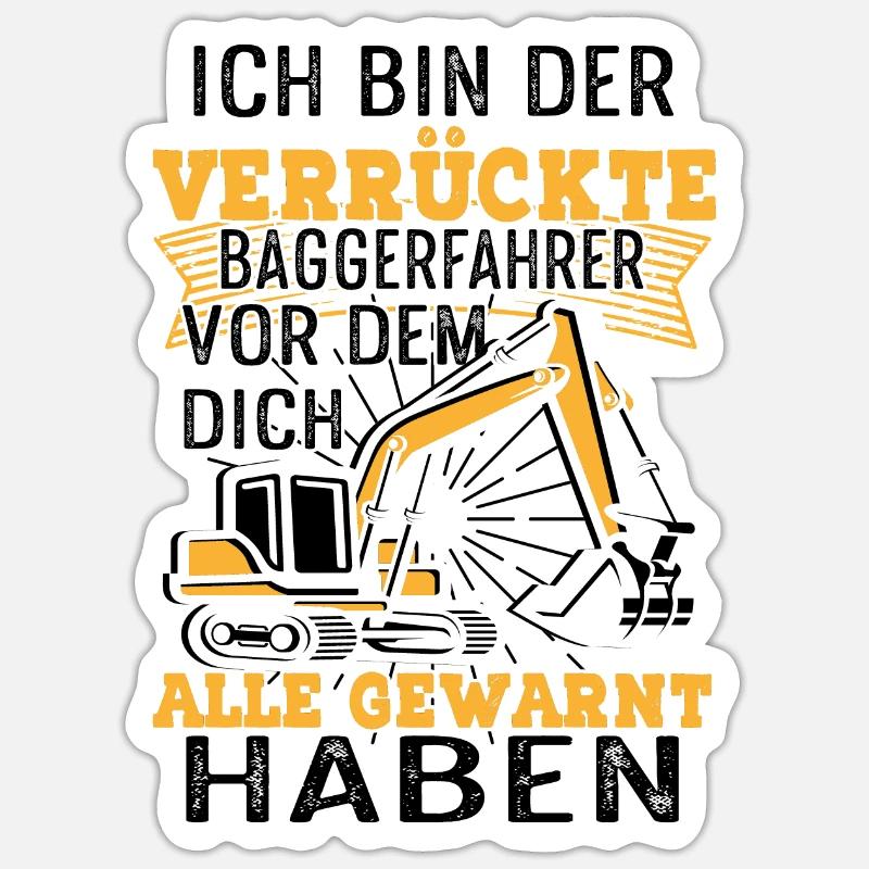 Verrückter Baggerfahrer Baggerführer - Sticker Größe S (10 x 10 cm) - Mattweiß
