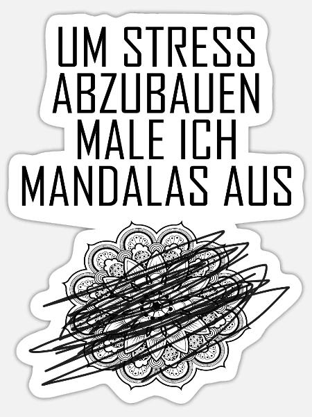 Um Stress abzubauen male ich Mandalas aus - Sticker Größe S (10 x 10 cm) - Mattweiß