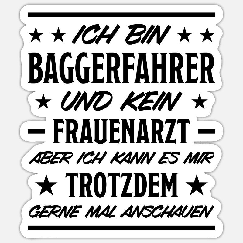Baggerfahrer Lustiger Spruch Bagger Beruf Geschenk Sticker Größe S (10 x 10 cm)