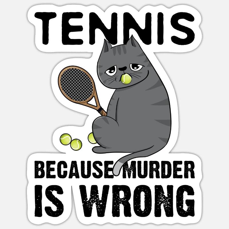 Tennis Because Murder Is Wrong Chat Sticker taille S (10 x 10 cm)